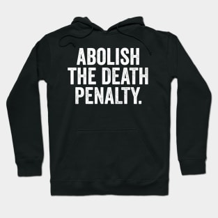 Abolish the Death Penalty Hoodie